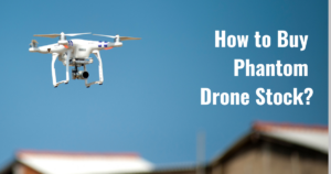 How to Buy Phantom Drone Stock in 2024?