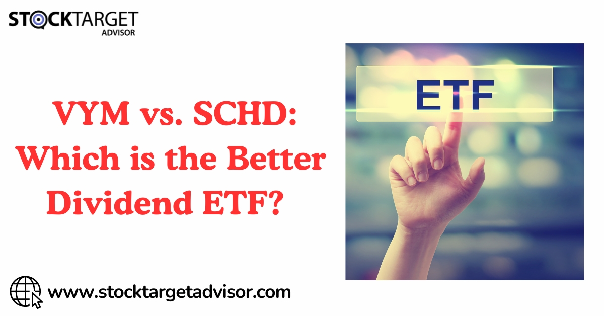 VYM vs. SCHD: Which is the Better Dividend ETF?
