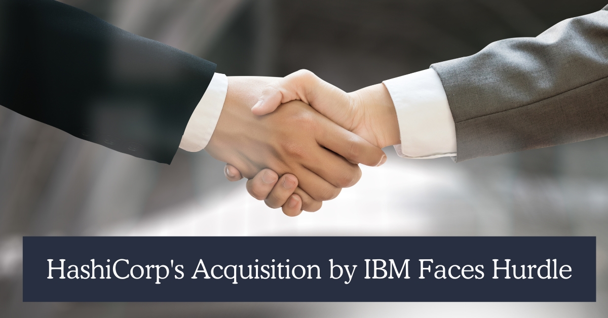 HashiCorp's Acquisition by IBM Faces Hurdle