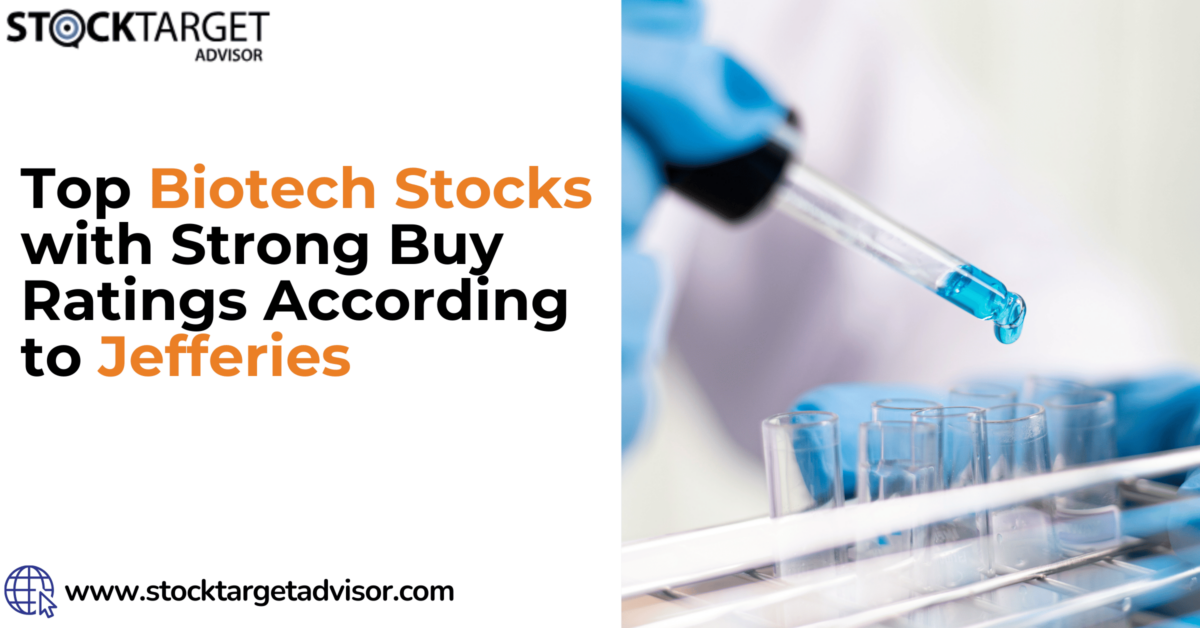 Top Biotech Stocks with Strong Buy Ratings According to Jefferies