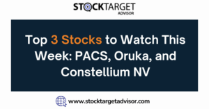 Top 3 Stocks to Watch This Week: PACS, Oruka, and Constellium NV