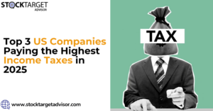 Top 3 US Companies Paying the Highest Income Taxes in 2025